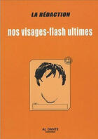 Couverture du livre « Nos visages ; flash ultimes » de La Redaction aux éditions Al Dante