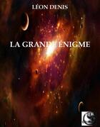 Couverture du livre « La grande énigme » de Leon Denis aux éditions Vfb Editions