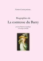 Couverture du livre « Biographies de la comtesse du Barry par Jean-Baptiste Capefigue et Georges d'Heilly » de Norbert Crochet aux éditions Lulu
