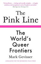 Couverture du livre « THE PINK LINE - THE WORLD''S QUEER FRONTIERS » de Mark Gevisser aux éditions Profile Books