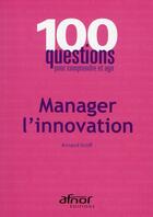 Couverture du livre « Manager l'innovation » de Arnaud Groff aux éditions Afnor
