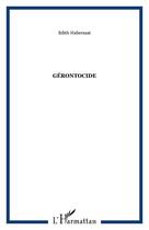 Couverture du livre « Gérontocide » de Edith Habersaat aux éditions Editions L'harmattan