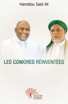 Couverture du livre « Les comores reinventees - preface d omar zaid » de Said Ali Hamidou aux éditions Edilivre