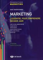 Couverture du livre « Marketing ; l'essentiel pour comprendre, décider, agir » de Vandercammen aux éditions De Boeck Superieur