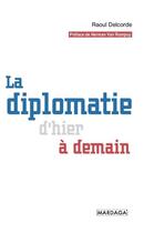 Couverture du livre « La diplomatie d'hier à demain » de Raoul Delcorde aux éditions Mardaga Pierre