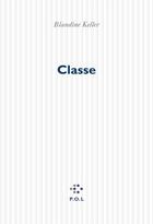 Couverture du livre « Classe » de Blandine Keller aux éditions P.o.l