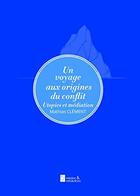 Couverture du livre « Un voyage aux origines du conflit - Utopies et Médiation (GF) » de Clement Mathias aux éditions Medias & Mediations