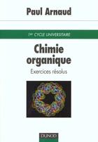 Couverture du livre « Chimie Organique, Exercices Resolus » de Paul Arnaud aux éditions Dunod