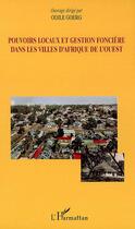 Couverture du livre « Pouvoirs locaux et gestion foncière dans les villes d'afrique de l'ouest » de Odile Goerg aux éditions Editions L'harmattan