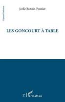 Couverture du livre « Les goncourt à table » de Joelle Bonnin-Ponnier aux éditions Editions L'harmattan