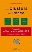 Couverture du livre « Les clusters en France ; pourquoi les pôles de competitivité ? » de Patrick Dambron aux éditions Editions L'harmattan