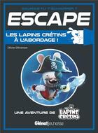 Couverture du livre « Escape ; les Lapins Crétins à l'abordage » de Olivier Oltramare aux éditions Glenat Jeunesse