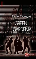 Couverture du livre « Green gardenia » de Muriel Mourgue aux éditions Ex-Æquo