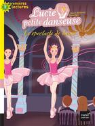 Couverture du livre « Lucie petite danseuse t.4 : le spectacle de danse » de Sylvie De Mathuisieulx aux éditions Hatier