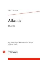 Couverture du livre « Alkemie - 2021 - 2, n 28 - l'horrible » de Stnisor M-G. aux éditions Classiques Garnier