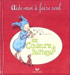 Couverture du livre « Les couleurs de Balthazar » de Marie-Helene Place et Caroline Fontaine-Riquier aux éditions Hatier