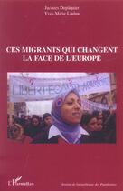 Couverture du livre « Ces migrants qui changent la face de l'Europe » de Yves-Marie Laulan et Jacques Dupaquier aux éditions L'harmattan