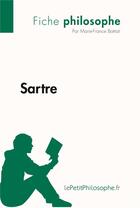 Couverture du livre « Sartre ; comprendre la philosophie avec lepetitphilosophe.fr » de Marie-France Battisti aux éditions Lepetitphilosophe.fr