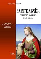 Couverture du livre « Sainte Agnès, vierge et martyre » de Paul Guerin aux éditions Saint-remi
