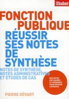 Couverture du livre « Fonction publique ; réussir ses notes de synthèse » de Pierre Gevart aux éditions L'etudiant