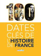 Couverture du livre « 100 dates clés de l'histoire de France » de Melanie Mettra aux éditions Rue Des Ecoles