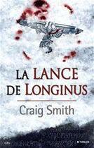Couverture du livre « La lance de Longinus » de Craig Smith aux éditions City Editions