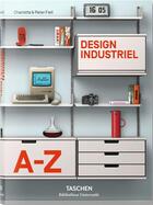 Couverture du livre « Design industriel : A-Z » de Peter Fiell et Charlotte Fiell aux éditions Taschen