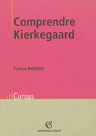 Couverture du livre « Comprendre Kierkegaard » de France Farago aux éditions Armand Colin