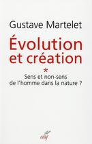 Couverture du livre « Évolution et Création ; sens ou non-sens de l'homme dans la nature ? » de Gustave Martelet aux éditions Cerf