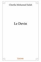 Couverture du livre « Le devin » de Cherfia Mohamed Sala aux éditions Edilivre
