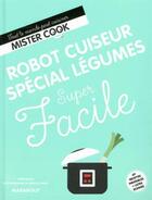 Couverture du livre « Super facile ; robot cuiseur légumes » de  aux éditions Marabout