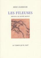 Couverture du livre « Les fileuses » de Hedi Kaddour et Rennee Mayot aux éditions Le Temps Qu'il Fait