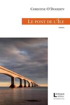 Couverture du livre « Le pont de l'île » de O'Doherty Christine aux éditions Levesque Editeur