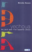 Couverture du livre « Yechoua, ce Juif qu'on appelle Jésus » de Moishe Roshen aux éditions Ourania