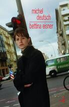 Couverture du livre « Bettina Eisner » de Michel Deutsch aux éditions Christian Bourgois