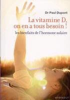 Couverture du livre « Vitamine D : on en a tous besoin ! » de Paul Dupont aux éditions Marabout