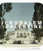 Couverture du livre « Jérusalem et la Palestine ; photographies de l'Ecole Biblique de Jérusalem » de Elias Sanbar aux éditions Hazan