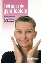 Couverture du livre « Petit guide de gym faciale » de Marie-Pierre Hill-Sylvestre aux éditions Jouvence