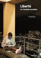 Couverture du livre « Liberté et 3 autres nouvelles » de Ferrez aux éditions Anacaona