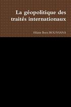 Couverture du livre « La geopolitique des traites internationaux » de Bounsana H B. aux éditions Lulu
