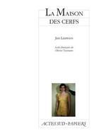 Couverture du livre « La maison des cerfs » de Jan Lauwers aux éditions Editions Actes Sud