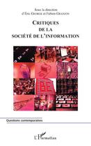 Couverture du livre « Critiques de la société de l'information » de Eric George et Fabien Granjon aux éditions L'harmattan