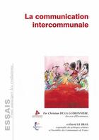 Couverture du livre « La communication intercommunale » de Christian De La Gueronniere et David Le Bras aux éditions Territorial