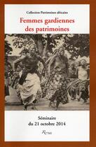 Couverture du livre « Femmes gardiennes des patrimoines ; séminaire du 21 octobre 2014 » de  aux éditions Riveneuve