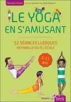 Couverture du livre « Le yoga en s'amusant ; 52 séances ludiques en famille ou à l'école » de Michael Chissick aux éditions Dangles