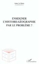 Couverture du livre « Enseigner l'histoire-geographie par le probleme ? » de Eric Geoffroy aux éditions L'harmattan