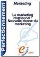 Couverture du livre « Marketing relationnel : nouvelle donne du marketing » de Sabine Flambard aux éditions E-theque