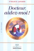 Couverture du livre « Docteur, Aidez-Moi ! » de Gilles R. Lapointe aux éditions Quebecor
