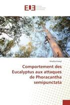 Couverture du livre « Comportement des eucalyptus aux attaques de phoracantha semipunctata » de Kissayi Khadija aux éditions Editions Universitaires Europeennes
