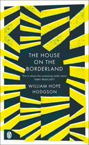 Couverture du livre « The House on the Borderland » de William Hope Hodgson aux éditions Penguin Books Ltd Digital